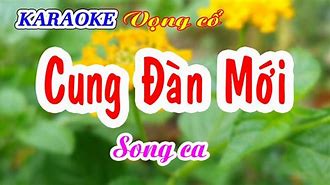 Karaoke Ca Cổ Thiếu Giọng Nữ Cung Đàn Mới